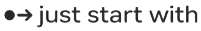 Just Start With